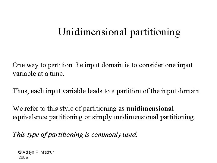 Unidimensional partitioning One way to partition the input domain is to consider one input