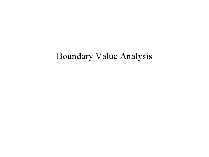 Boundary Value Analysis 