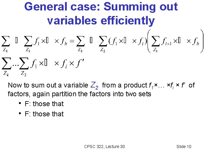 General case: Summing out variables efficiently Now to sum out a variable Z 2