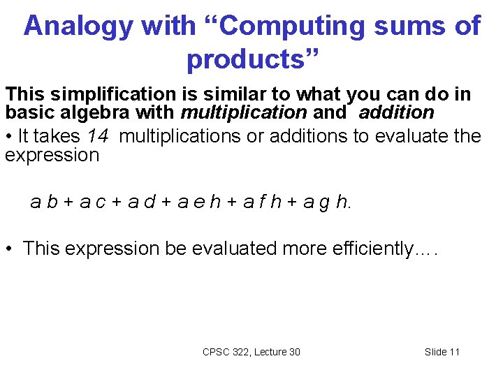 Analogy with “Computing sums of products” This simplification is similar to what you can