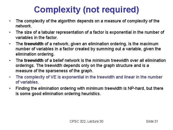 Complexity (not required) • • • The complexity of the algorithm depends on a