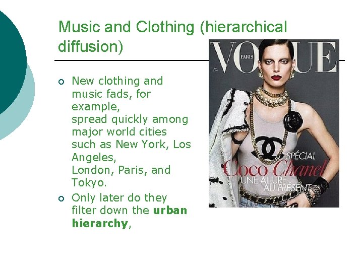 Music and Clothing (hierarchical diffusion) ¡ ¡ New clothing and music fads, for example,