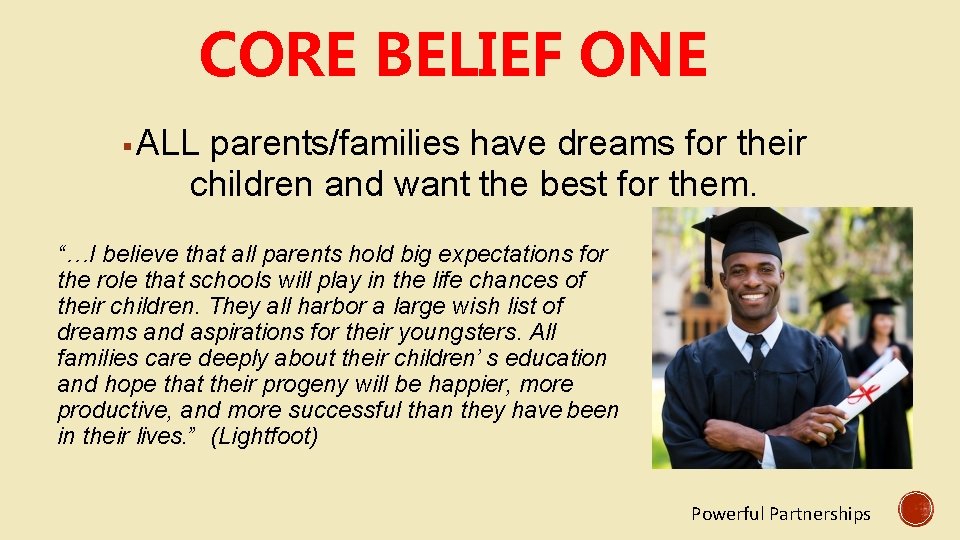 CORE BELIEF ONE ALL parents/families have dreams for their children and want the best
