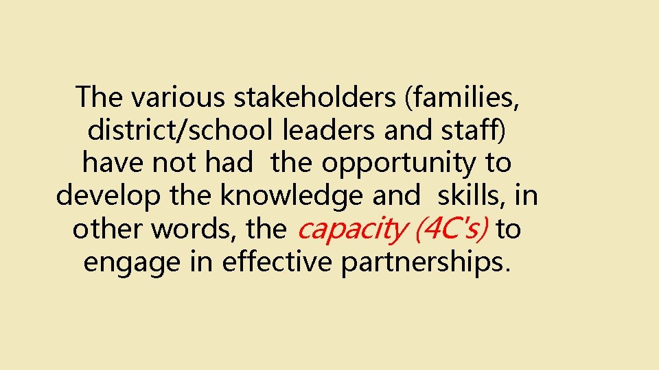 The various stakeholders (families, district/school leaders and staff) have not had the opportunity to