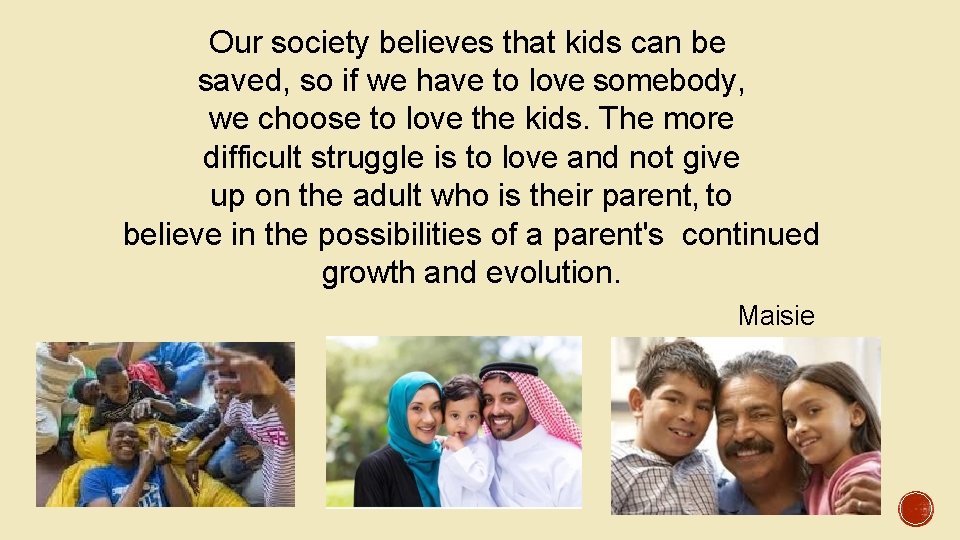 Our society believes that kids can be saved, so if we have to love