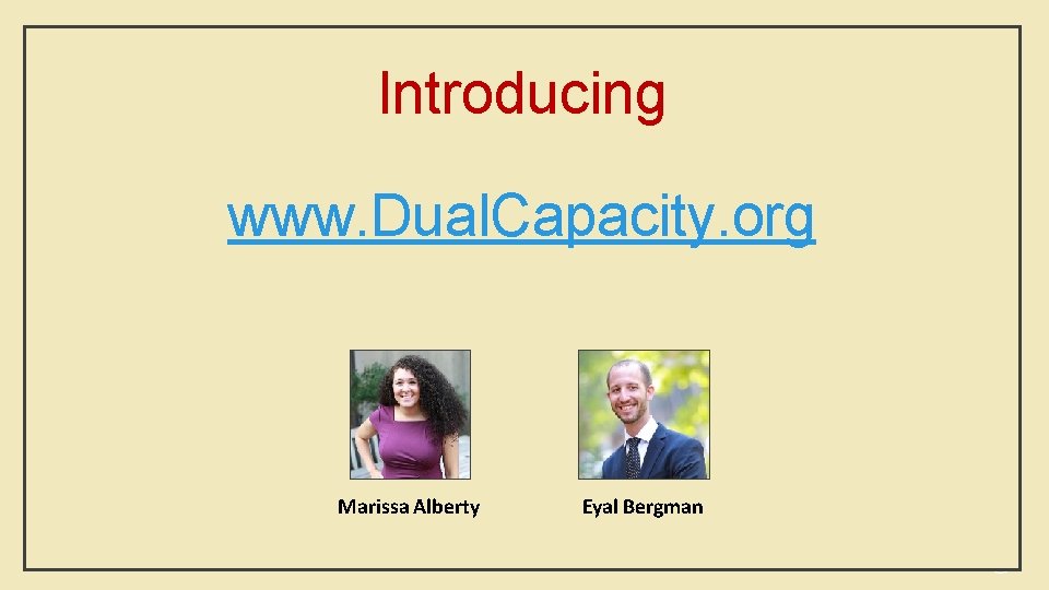Introducing www. Dual. Capacity. org Marissa Alberty Eyal Bergman 
