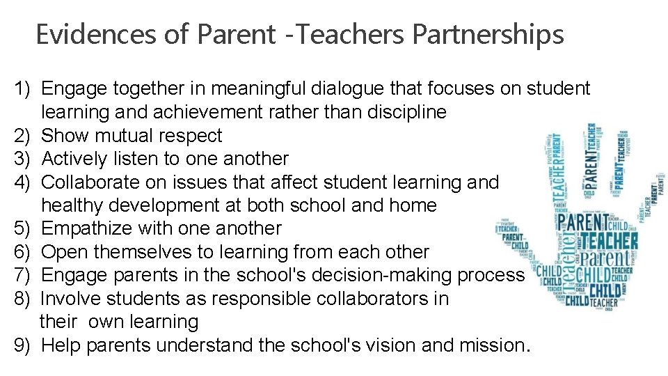 Evidences of Parent -Teachers Partnerships 1) Engage together in meaningful dialogue that focuses on