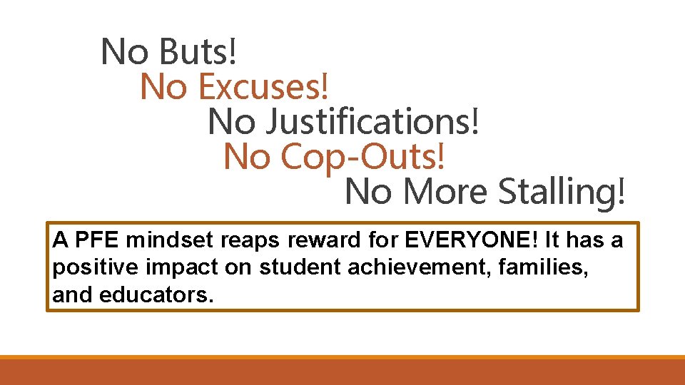 No Buts! No Excuses! No Justifications! No Cop-Outs! No More Stalling! A PFE mindset