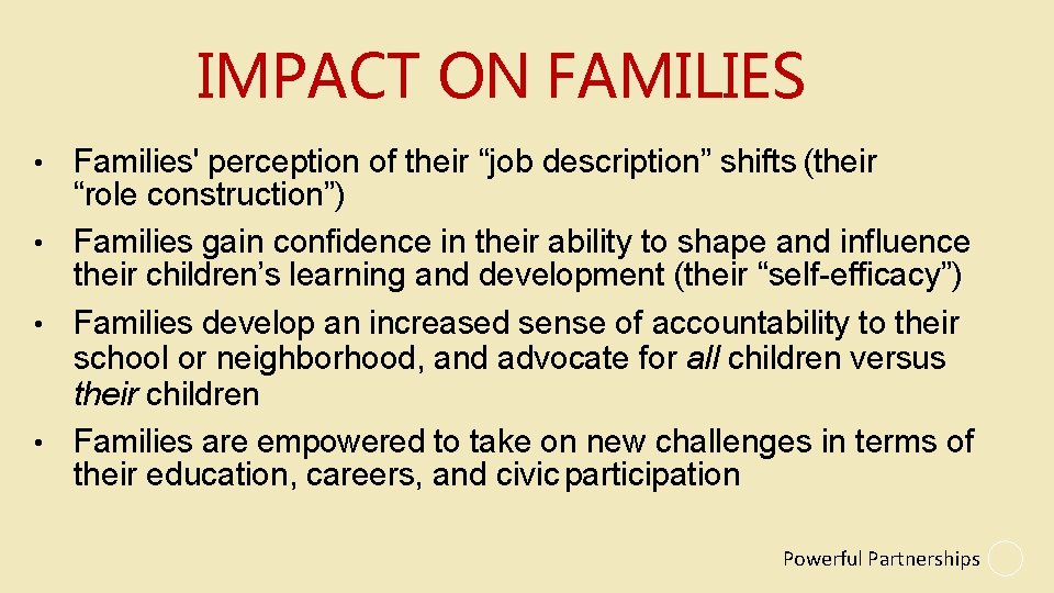 IMPACT ON FAMILIES Families' perception of their “job description” shifts (their “role construction”) •