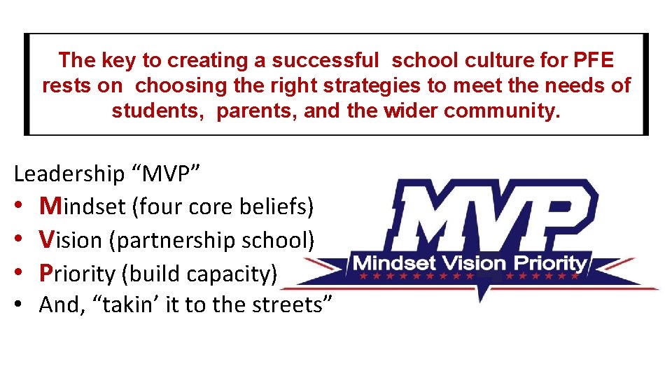 The key to creating a successful school culture for PFE rests on choosing the