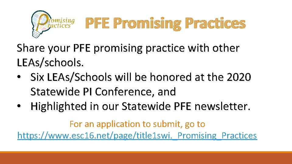 PFE Promising Practices Share your PFE promising practice with other LEAs/schools. • Six LEAs/Schools