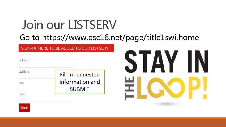 Join our LISTSERV Go to https: //www. esc 16. net/page/title 1 swi. home Fill