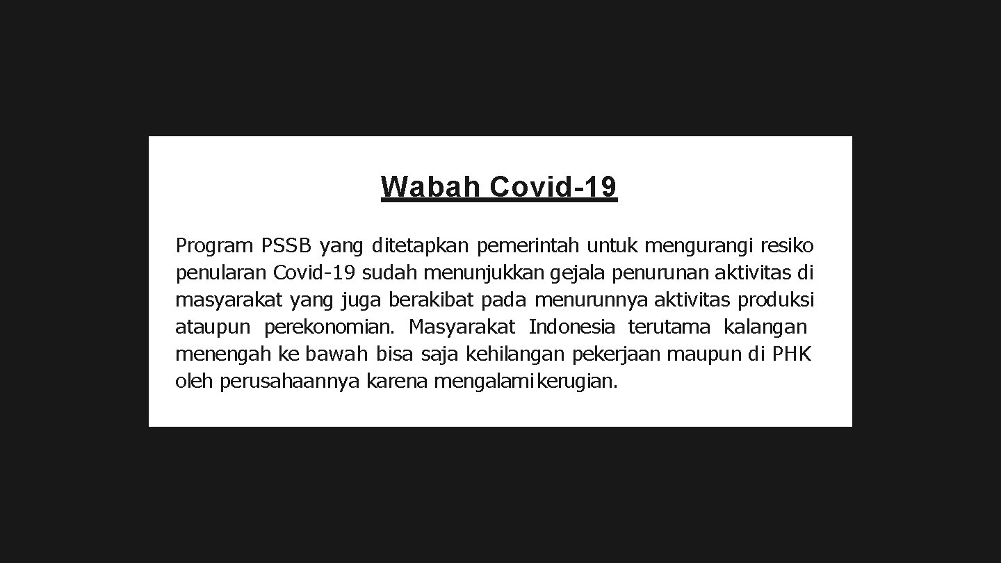 Wabah Covid-19 Program PSSB yang ditetapkan pemerintah untuk mengurangi resiko penularan Covid-19 sudah menunjukkan