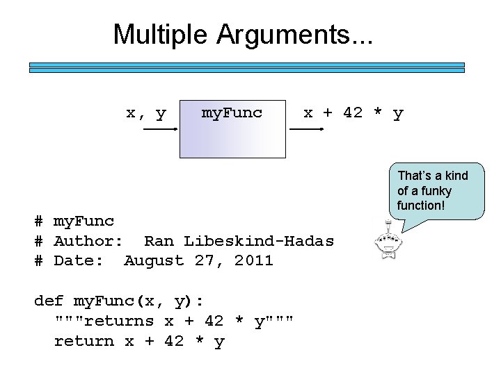 Multiple Arguments. . . x, y my. Func x + 42 * y #