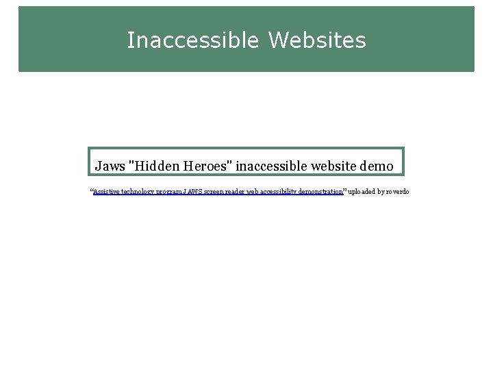 Inaccessible Websites Jaws "Hidden Heroes" inaccessible website demo “Assistive technology program JAWS screen reader