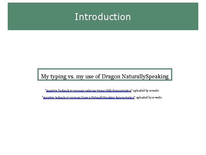Introduction My typing vs. my use of Dragon Naturally. Speaking "Assistive Technology program welcome