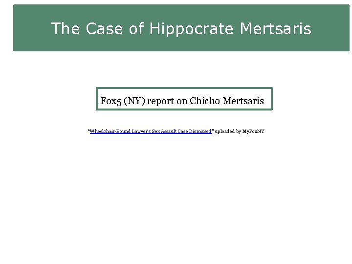 The Case of Hippocrate Mertsaris Fox 5 (NY) report on Chicho Mertsaris “Wheelchair-Bound Lawyer's