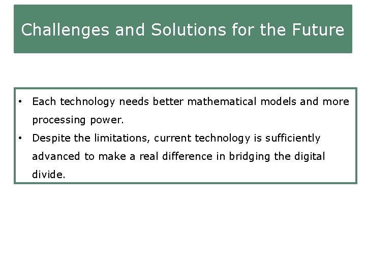 Challenges and Solutions for the Future • Each technology needs better mathematical models and