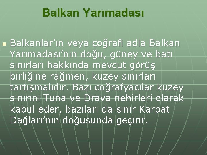 Balkan Yarımadası n Balkanlar’ın veya coğrafi adla Balkan Yarımadası’nın doğu, güney ve batı sınırları