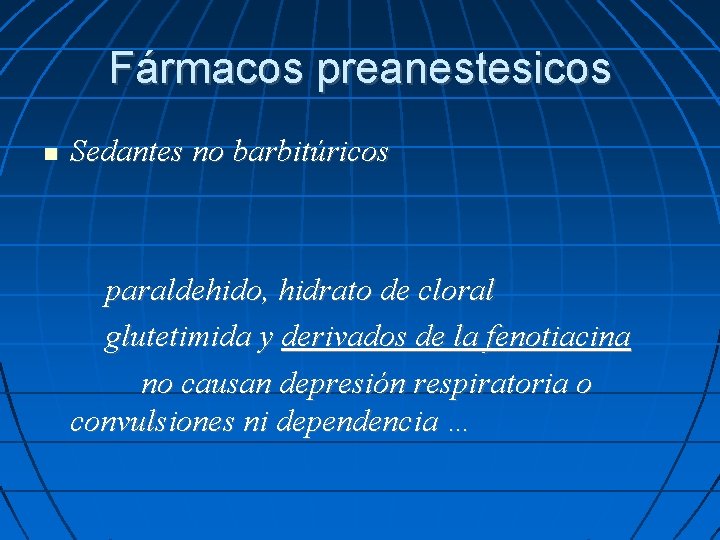Fármacos preanestesicos Sedantes no barbitúricos paraldehido, hidrato de cloral glutetimida y derivados de la