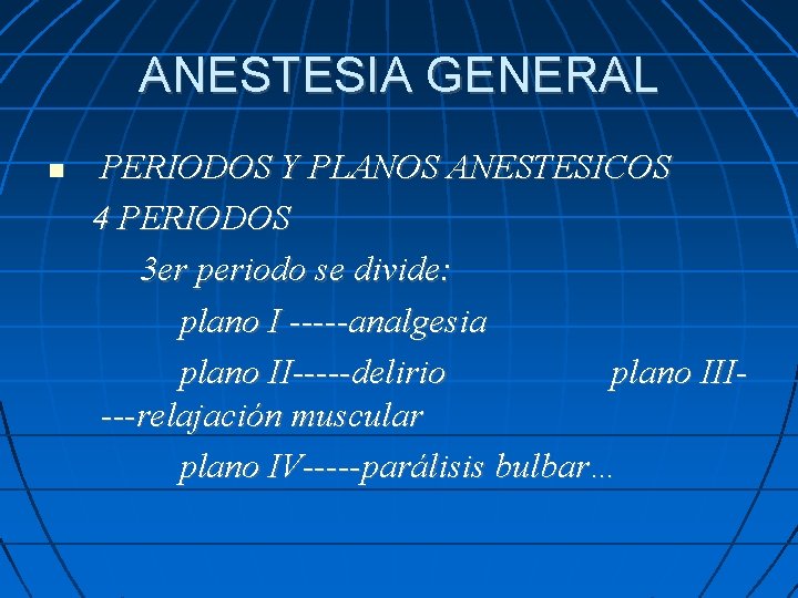 ANESTESIA GENERAL PERIODOS Y PLANOS ANESTESICOS 4 PERIODOS 3 er periodo se divide: plano