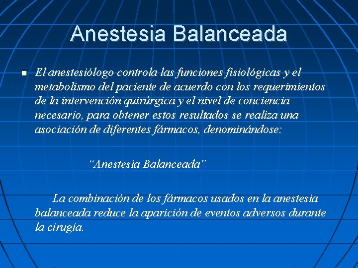 Anestesia Balanceada El anestesiólogo controla las funciones fisiológicas y el metabolismo del paciente de