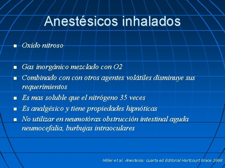 Anestésicos inhalados Oxido nitroso Gas inorgánico mezclado con O 2 Combinado con otros agentes