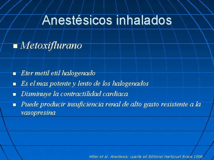 Anestésicos inhalados Metoxiflurano Eter metil halogenado Es el mas potente y lento de los