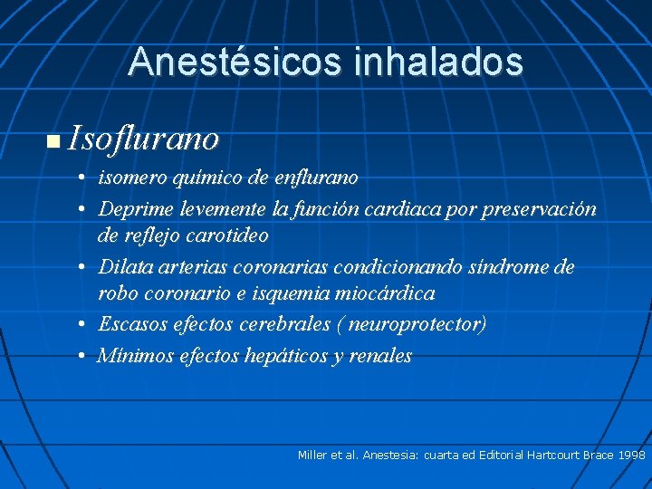 Anestésicos inhalados Isoflurano • isomero químico de enflurano • Deprime levemente la función cardiaca