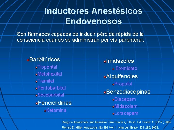 Inductores Anestésicos Endovenosos Son fármacos capaces de inducir pérdida rápida de la consciencia cuando