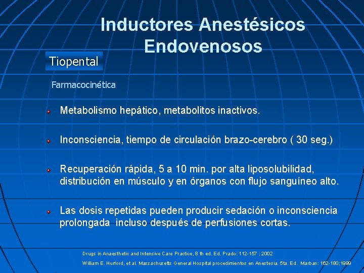 Tiopental Inductores Anestésicos Endovenosos Farmacocinética Metabolismo hepático, metabolitos inactivos. Inconsciencia, tiempo de circulación brazo-cerebro