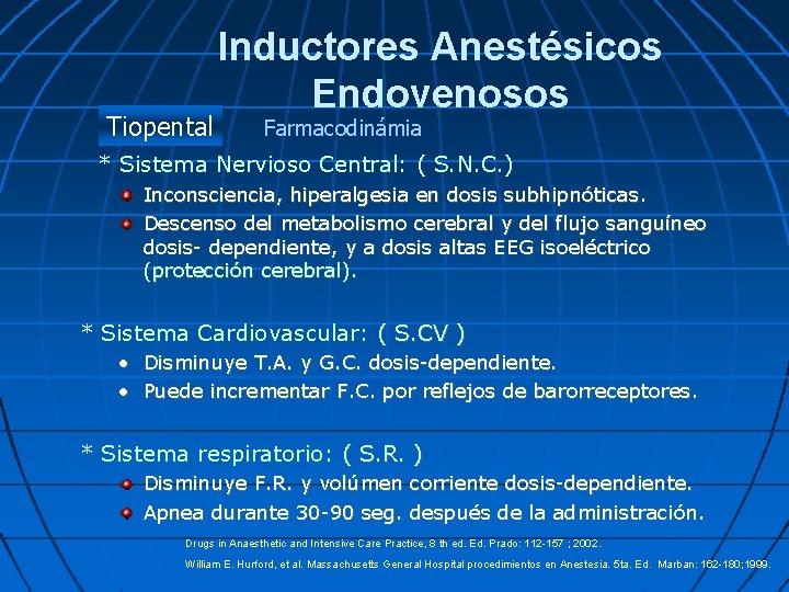 Tiopental Inductores Anestésicos Endovenosos Farmacodinámia * Sistema Nervioso Central: ( S. N. C. )