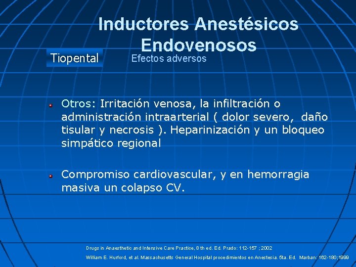 Inductores Anestésicos Endovenosos Tiopental Efectos adversos Otros: Irritación venosa, la infiltración o administración intraarterial