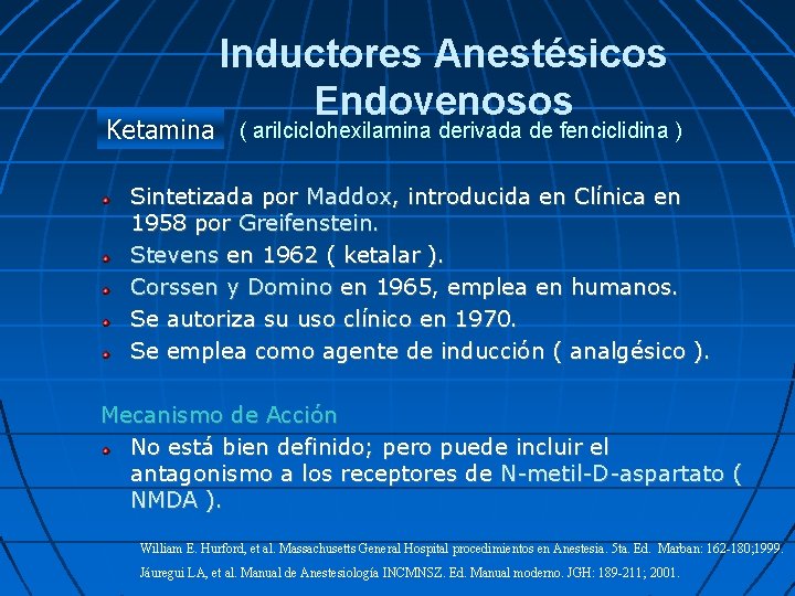Inductores Anestésicos Endovenosos Ketamina ( arilciclohexilamina derivada de fenciclidina ) Sintetizada por Maddox, introducida