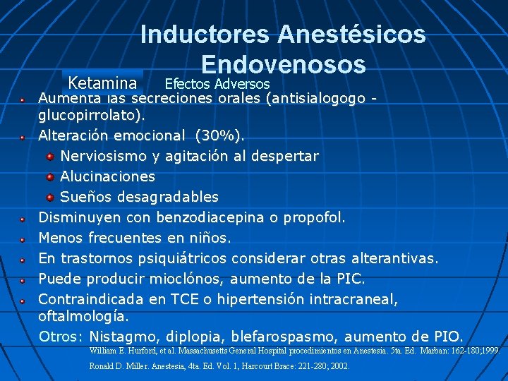 Ketamina Inductores Anestésicos Endovenosos Efectos Adversos Aumenta las secreciones orales (antisialogogo glucopirrolato). Alteración emocional
