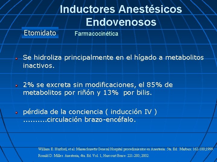 Etomidato Inductores Anestésicos Endovenosos Farmacocinética Se hidroliza principalmente en el hígado a metabolitos inactivos.