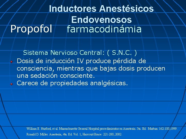 Inductores Anestésicos Endovenosos Propofol farmacodinámia Sistema Nervioso Central: ( S. N. C. ) Dosis