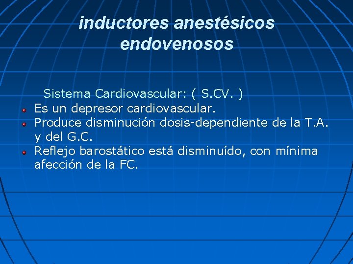 inductores anestésicos endovenosos Sistema Cardiovascular: ( S. CV. ) Es un depresor cardiovascular. Produce