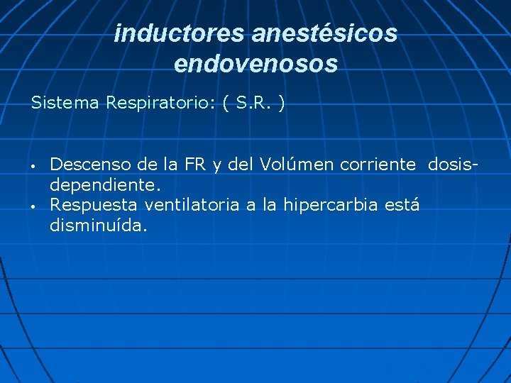 inductores anestésicos endovenosos Sistema Respiratorio: ( S. R. ) • • Descenso de la