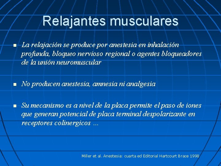 Relajantes musculares La relajación se produce por anestesia en inhalación profunda, bloqueo nervioso regional