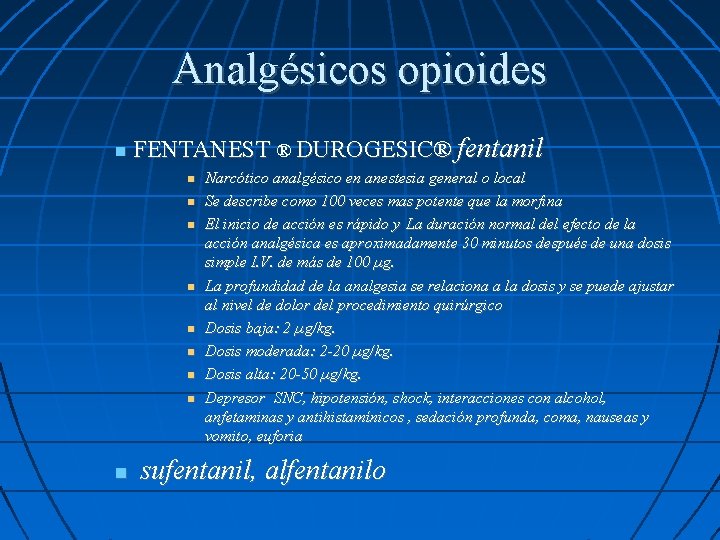Analgésicos opioides FENTANEST ® DUROGESIC® fentanil Narcótico analgésico en anestesia general o local Se