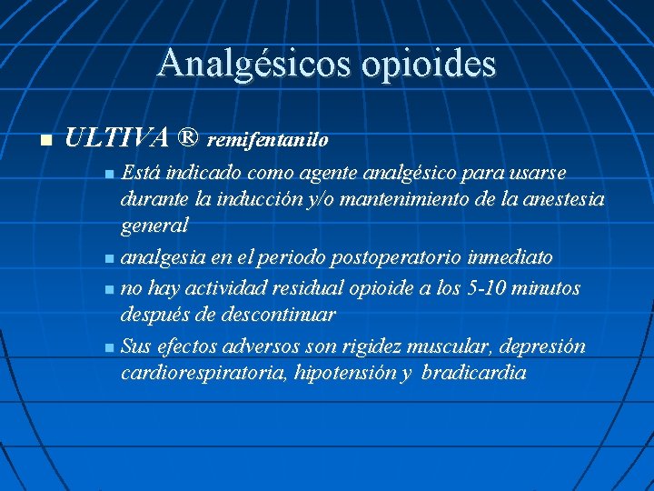 Analgésicos opioides ULTIVA ® remifentanilo Está indicado como agente analgésico para usarse durante la