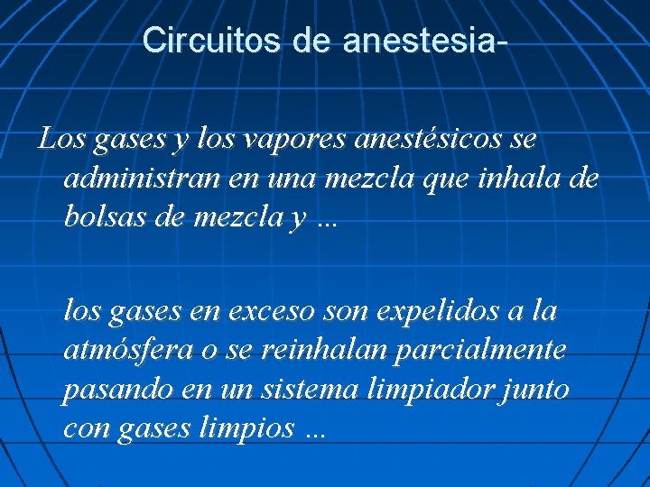 Circuitos de anestesia. Los gases y los vapores anestésicos se administran en una mezcla
