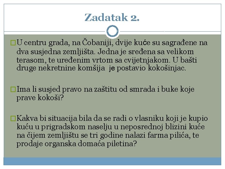 Zadatak 2. �U centru grada, na Čobaniji, dvije kuće su sagrađene na dva susjedna