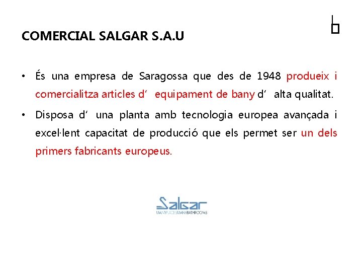 COMERCIAL SALGAR S. A. U • És una empresa de Saragossa que des de