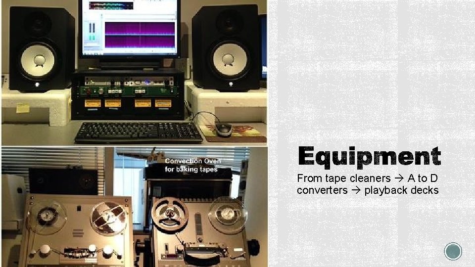 From tape cleaners A to D converters playback decks 