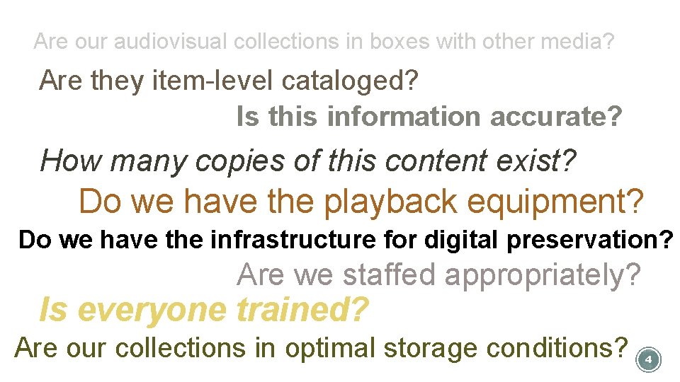 Are our audiovisual collections in boxes with other media? Are they item-level cataloged? Is