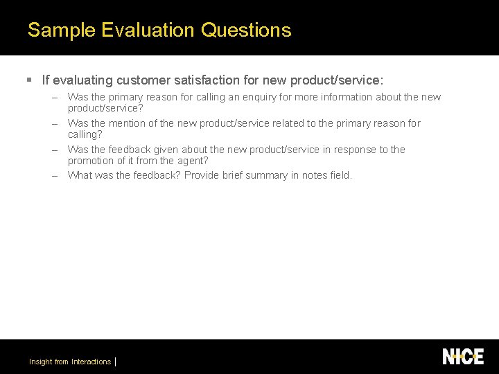 Sample Evaluation Questions § If evaluating customer satisfaction for new product/service: – Was the