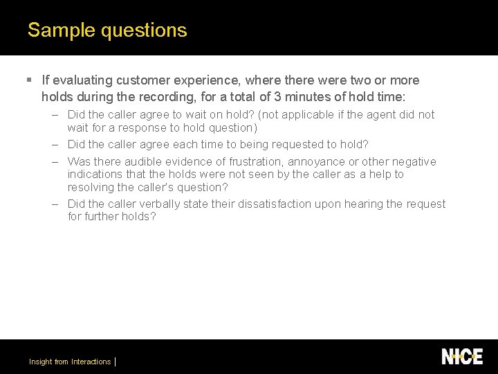 Sample questions § If evaluating customer experience, where there were two or more holds