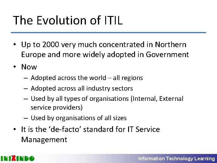 The Evolution of ITIL • Up to 2000 very much concentrated in Northern Europe